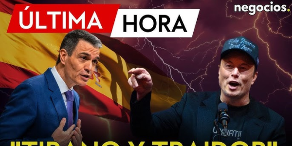 骂战开始 马斯克怒骂西班牙首相是暴君、大便和叛徒